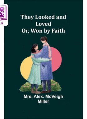 海外直订They Looked and Loved; Or, Won by Faith 他们看着爱着；或者，靠信仰赢得