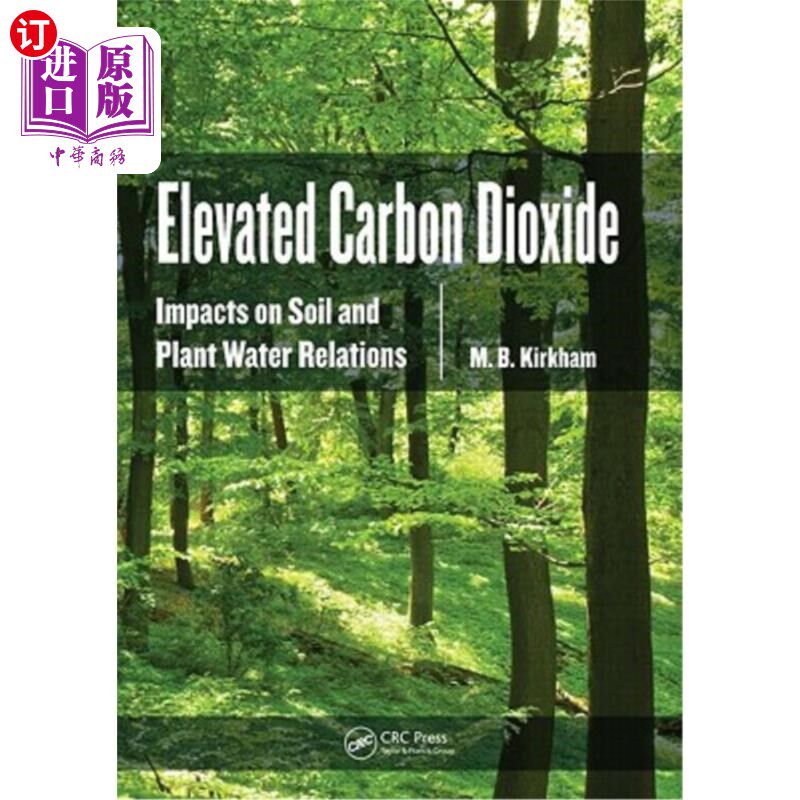 海外直订Elevated Carbon Dioxide: Impacts on Soil and Plant Water Relations 二氧化碳升高：对土壤和植物水分关系的影响