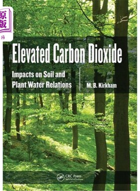 海外直订Elevated Carbon Dioxide: Impacts on Soil and Plant Water Relations 二氧化碳升高：对土壤和植物水分关系的影响