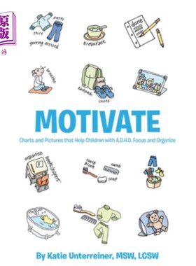 海外直订Motivate: Charts and Pictures that Help Children with A.D.H.D. Focus and Organiz 激励：帮助A.D.H