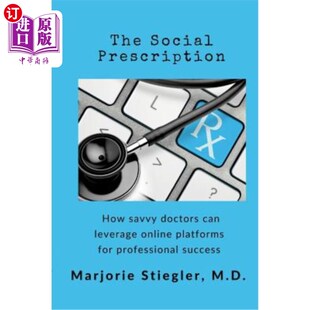 海外直订医药图书The Social Prescription: How Savvy Doctors Can Leverage Digital Platforms for Pr 社会处方：精明的医