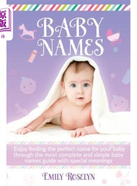 海外直订Baby Names: Enjoy Finding The Perfect Name For Your Baby Through The Most Comple 婴儿姓名：通过最完整、最简