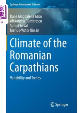 海外直订Climate of the Romanian Carpathians: Variability and Trends 罗马尼亚喀尔巴阡山脉的气候：变化和趋势