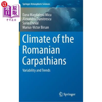 海外直订Climate of the Romanian Carpathians: Variability and Trends 罗马尼亚喀尔巴阡山脉的气候：变化和趋势