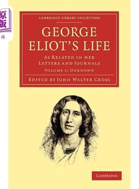 海外直订George Eliot's Life, as Related in Her Letters and Journals 乔治·艾略特的一生，如她的书信与日记第一卷所述