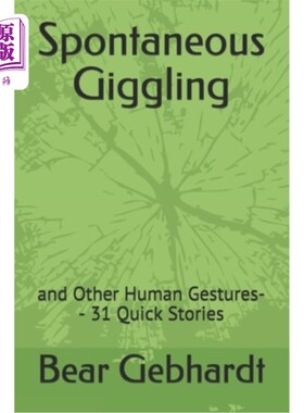 海外直订Spontaneous Giggling: and Other Human Gestures-- 31 Quick Stories 自发的咯咯笑:和其他人类手势——31个快速故