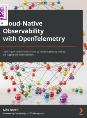 Cloud-Native Observability with OpenTelemetry: Learn to gain visibility into sys 使用OpenTelemetry【中商原版】