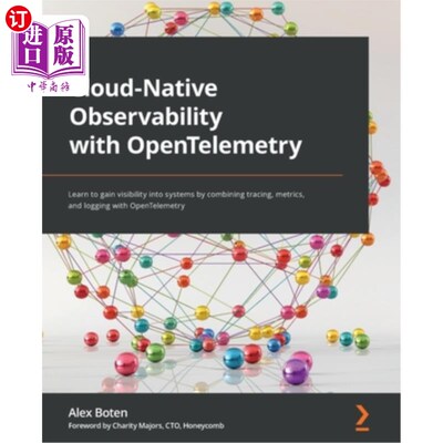 Cloud-Native Observability with OpenTelemetry: Learn to gain visibility into sys 使用OpenTelemetry【中商原版】