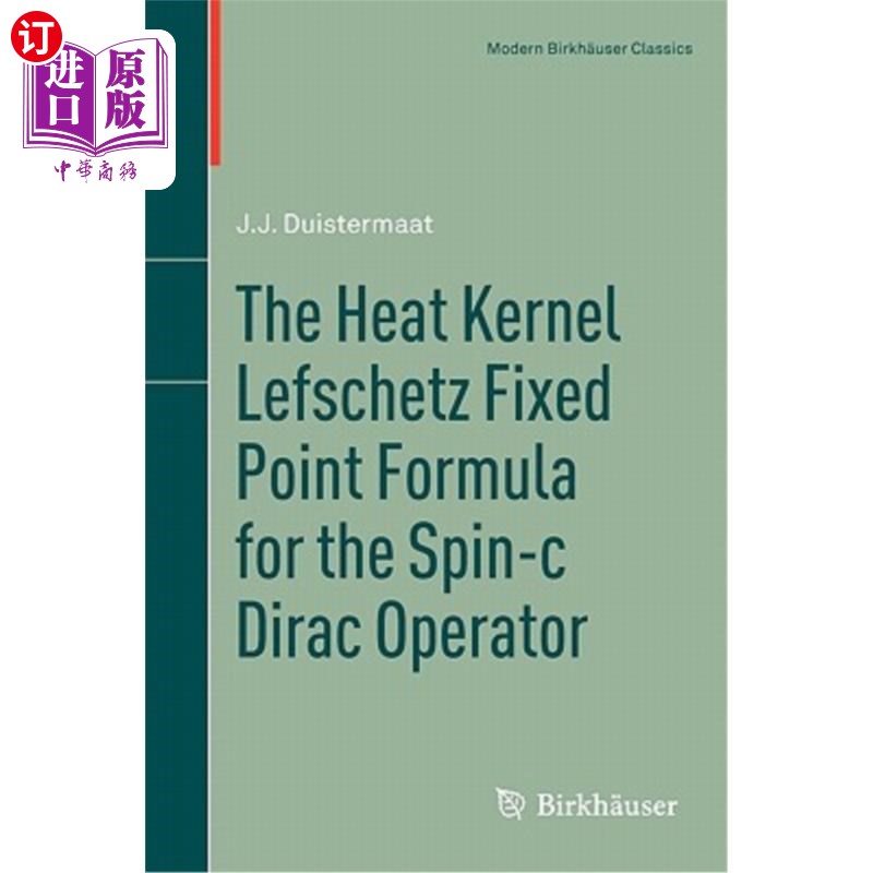 海外直订The Heat Kernel Lefschetz Fixed Point Formula for the Spin-C Dirac Operator 自旋C狄拉克算子的热核Lefschetz