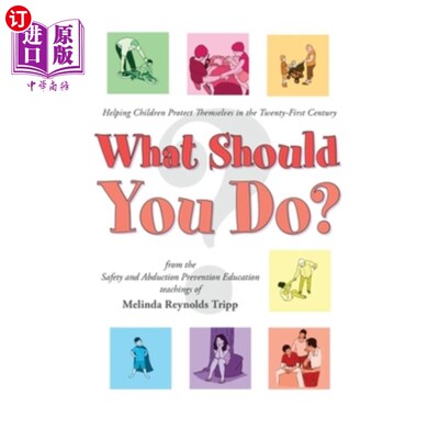 海外直订What Should You Do?: Helping Children Protect Themselves in The Twenty-First Cen 你应该怎么做？：在二十一世