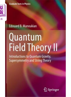海外直订Quantum Field Theory II: Introductions to Quantum Gravity, Supersymmetry and Str 量子场论II：量子引力、超对