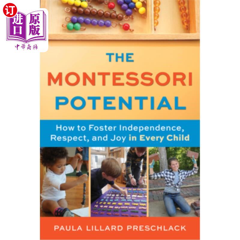 海外直订The Montessori Potential: How to Foster Independence, Respect, and Joy in Every  《蒙特梭利潜能:如何培养每