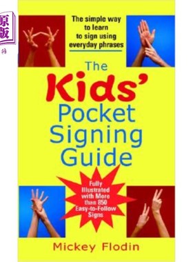 海外直订The Kids' Pocket Signing Guide: The Simple Way to Learn to Sign Using Everyday P 孩子们的口袋签名指南:学习