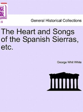 海外直订The Heart and Songs of the Spanish Sierras, Etc. 西班牙锡耶拉的心脏和歌曲等。