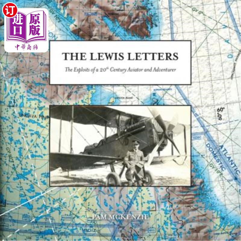 海外直订The Lewis Letters: The Exploits of a 20th Century Aviator and Adventurer