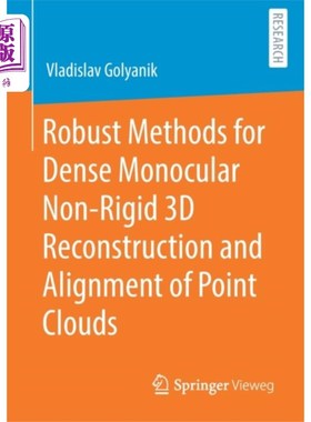 海外直订Robust Methods for Dense Monocular Non-Rigid 3D ... 点云密集单目非刚性三维重建与对齐的鲁棒方法