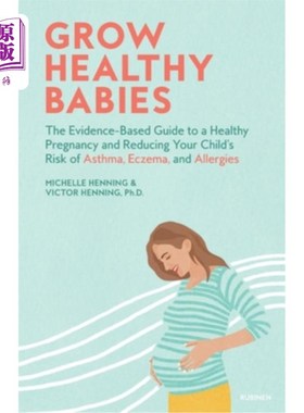 海外直订医药图书Grow Healthy Babies: The Evidence-Based Guide to a Healthy Pregnancy and Reducin 成长健康的宝宝:以