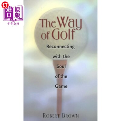 海外直订The Way of Golf: Reconnecting with the Soul of the Game The Way of Golf: Reconnecting with