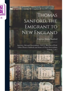 海外直订Thomas Sanford, the Emigrant to New England; Ancestry, Life, and Descendants, 16 移民到新英格兰的托马斯·桑