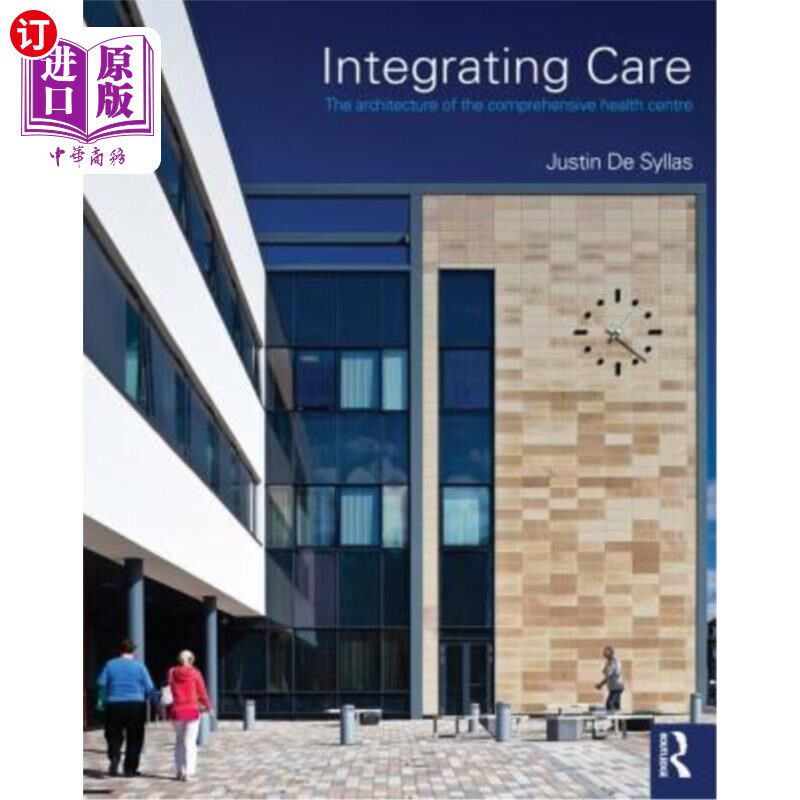 海外直订Integrating Care: The Architecture of the Comprehensive Health Centre 综合护理:综合保健中心的结构