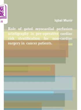 海外直订Role of gated myocardial perfusion scintigraphy in pre-operative cardiac risk st 门控心肌灌注显像在癌症患者