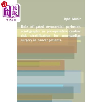 海外直订Role of gated myocardial perfusion scintigraphy in pre-operative cardiac risk st 门控心肌灌注显像在癌症患者