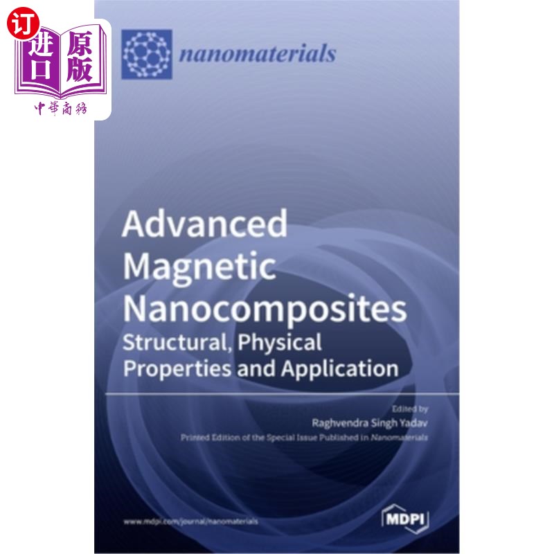海外直订Advanced Magnetic Nanocomposites: Structural, Physical Properties and Applicatio 高级磁性纳米复合材料:结构