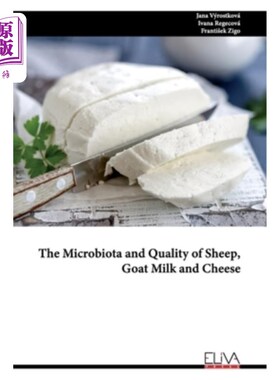 海外直订The Microbiota and Quality of Sheep, Goat Milk and Cheese 绵羊、山羊奶和奶酪的微生物群与品质