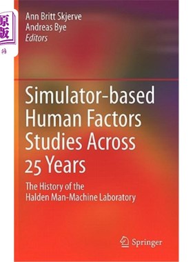 海外直订Simulator-Based Human Factors Studies Across 25 Years: The History of the Halden 25年来基于模拟器的人为因素