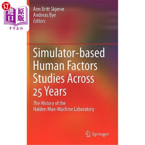 海外直订Simulator-Based Human Factors Studies Across 25 Years: The History of the Halden 25年来基于模拟器的人为因素