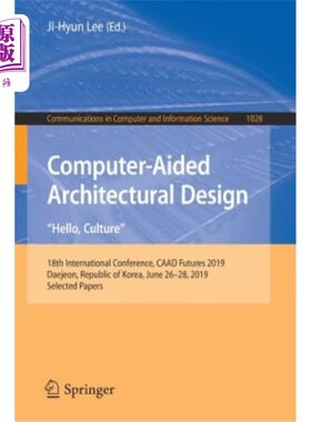 海外直订Computer-Aided Architectural Design. Hello, Culture: 18th International Conferen 计算机辅助建筑设计。“文化