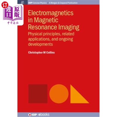 海外直订医药图书Electromagnetics in Magnetic Resonance Imaging: Physical Principles, Related App 磁共振成像中的电磁