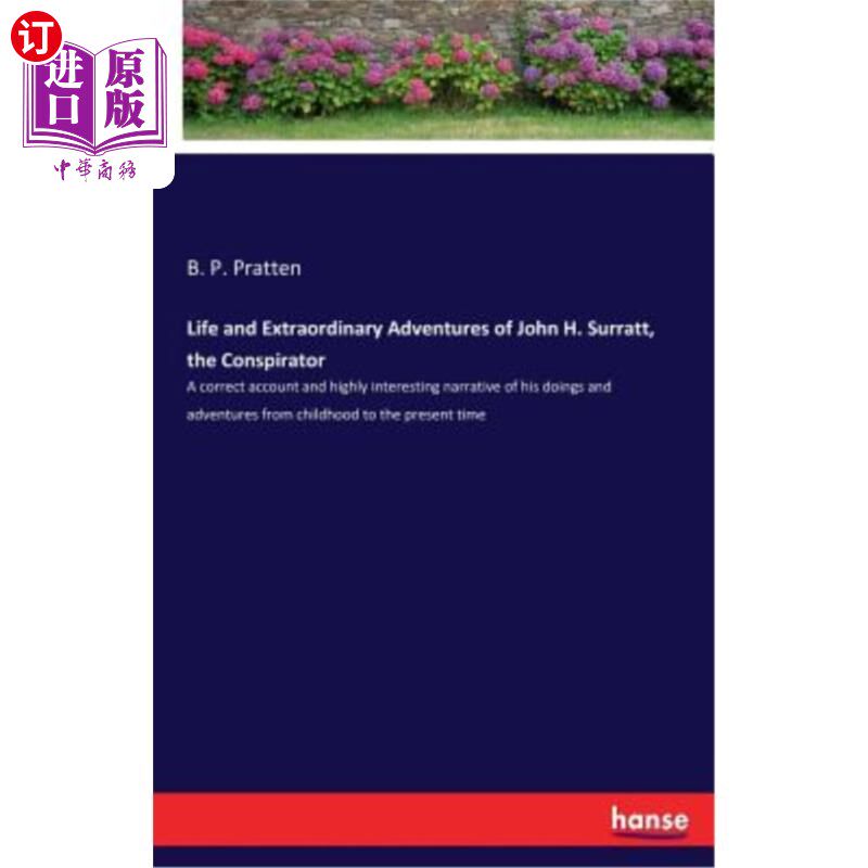 海外直订Life and Extraordinary Adventures of John H. Surratt, the Conspirator 阴谋家约翰·H·苏拉特的一生和非凡的冒险
