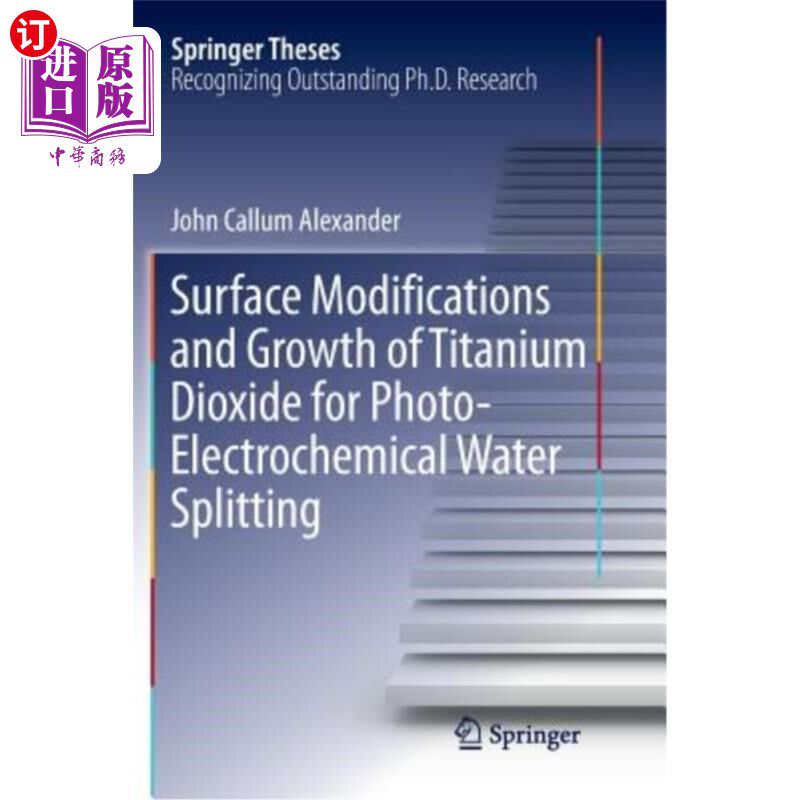 海外直订Surface Modifications and Growth of Titanium Dioxide for Photo-Electrochemical W 光电化学分解水用二氧化钛的表面