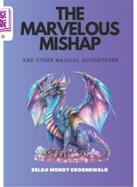 海外直订The Marvelous Mishap and Other Magical Adventures: Short Stories for Children Ag 奇妙的不幸和其他神奇的冒险