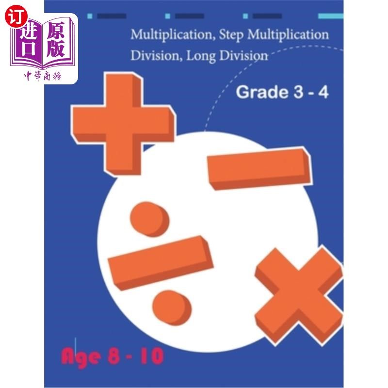 海外直订Multiplication, Step Multiplication Division, Long Division Grade 3 - 4 Age 8 -  乘法，阶梯乘法，长除法3 -