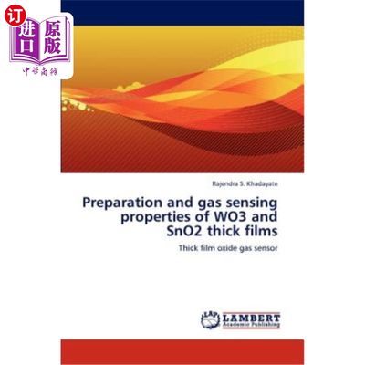 海外直订Preparation and Gas Sensing Properties of Wo3 and Sno2 Thick Films Wo3和Sno2厚膜的制备及气敏性能