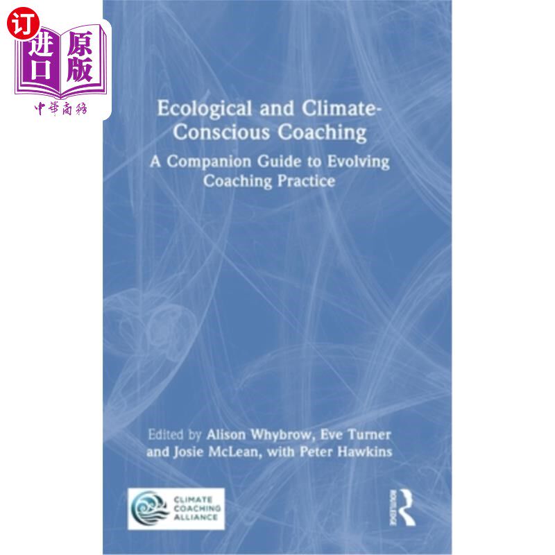 海外直订Ecological and Climate-Conscious Coaching: A Companion Guide to Evolving Coachin 生态和气候意识教练:进化教