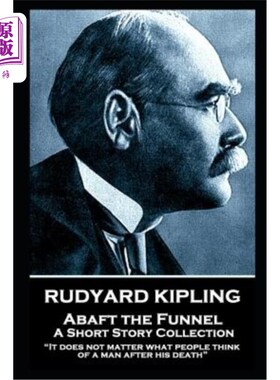 海外直订Rudyard Kipling - Abaft the Funnel: It does not matter what people think of a ma 拉迪亚德·吉卜林——《烟囱