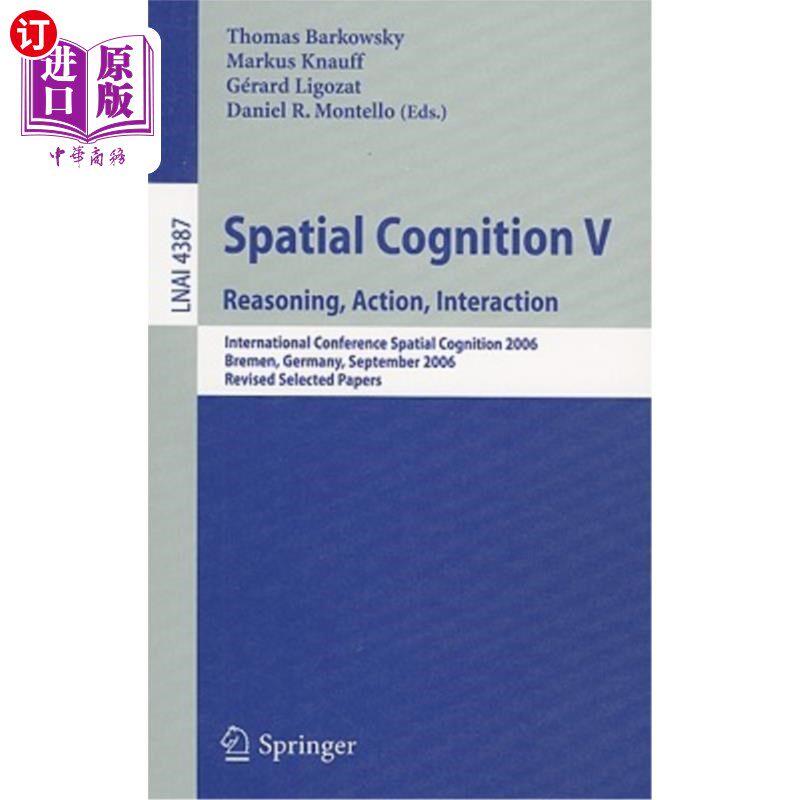 海外直订Spatial Cognition V: Reasoning, Action, Interaction: International Conference Sp 空间认知V:推理，行动，互动