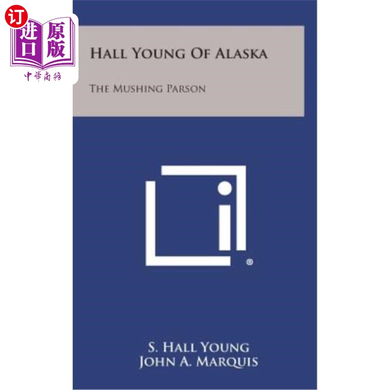 海外直订Hall Young of Alaska: The Mushing Parson 阿拉斯加州的霍尔杨：糊状的牧师