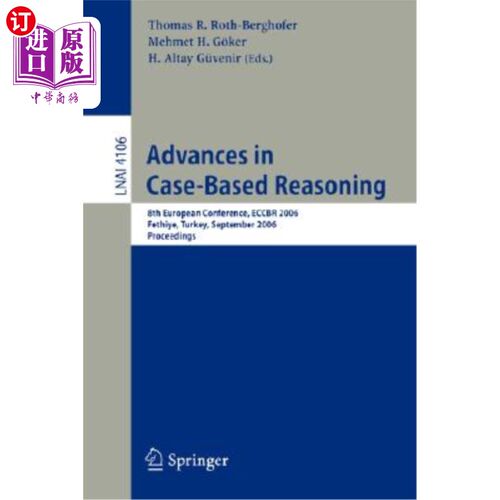 海外直订Advances in Case-Based Reasoning: 8th European Conference, Eccbr 2006, Fethiye,  基于案例推理的研究进展:第8