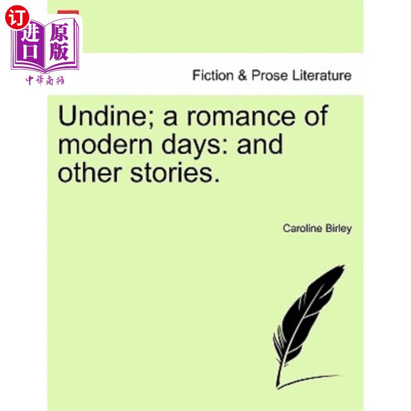 海外直订Undine; A Romance of Modern Days: And Other Stories. 水女神;《现代传奇:及其他故事》