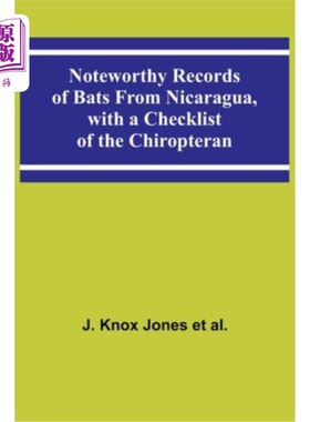 海外直订Noteworthy Records of Bats From Nicaragua, with a Checklist of the Chiropteran 尼加拉瓜蝙蝠的重要记录及翼手