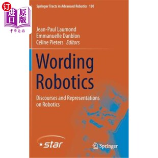 and Discourses Representations 论述和表述 海外直订Wording 机器人学：关于机器人学 Robotics