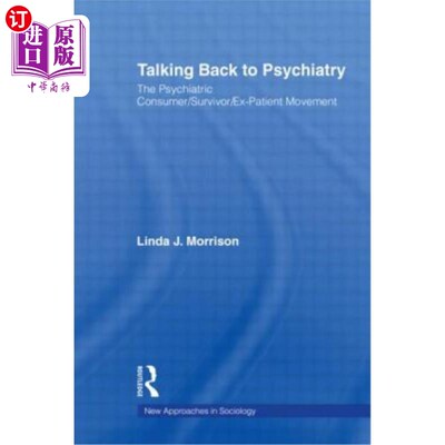 海外直订医药图书Talking Back to Psychiatry: The Psychiatric Consumer/Survivor/Ex-Patient Movemen 与精神病学对话：精