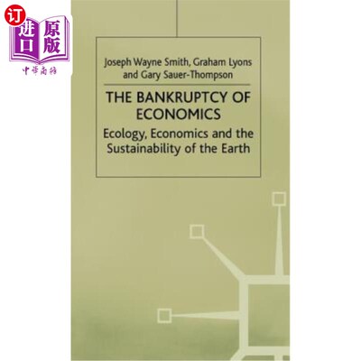 海外直订The Bankruptcy of Economics: Ecology, Economics and the Sustainability of the Ea 经济学的破产:生态学、经济