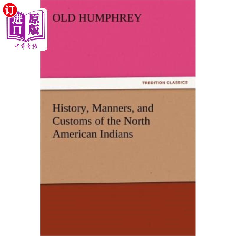 海外直订History, Manners, and Customs of the North American Indians 北美印第安人的历史、风俗习惯