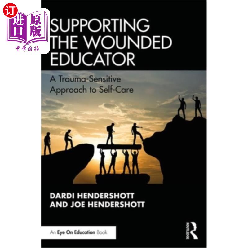 海外直订Supporting the Wounded Educator: A Trauma-Sensitive Approach to Self-Care 支持受伤的教育工作者:一种创伤敏感