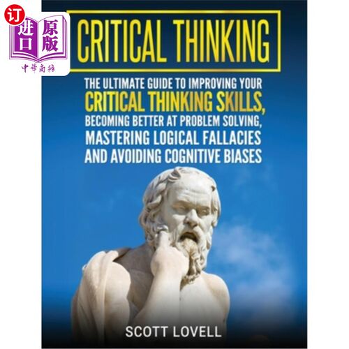 海外直订Critical Thinking: The Ultimate Guide to Improving Your Critical Thinking Skills 批判性思维:提高你的批判性